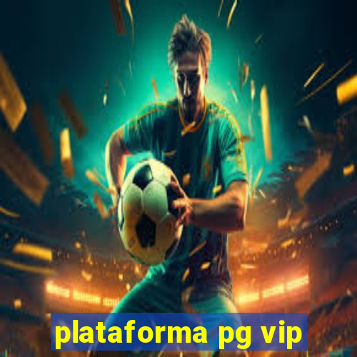 plataforma pg vip